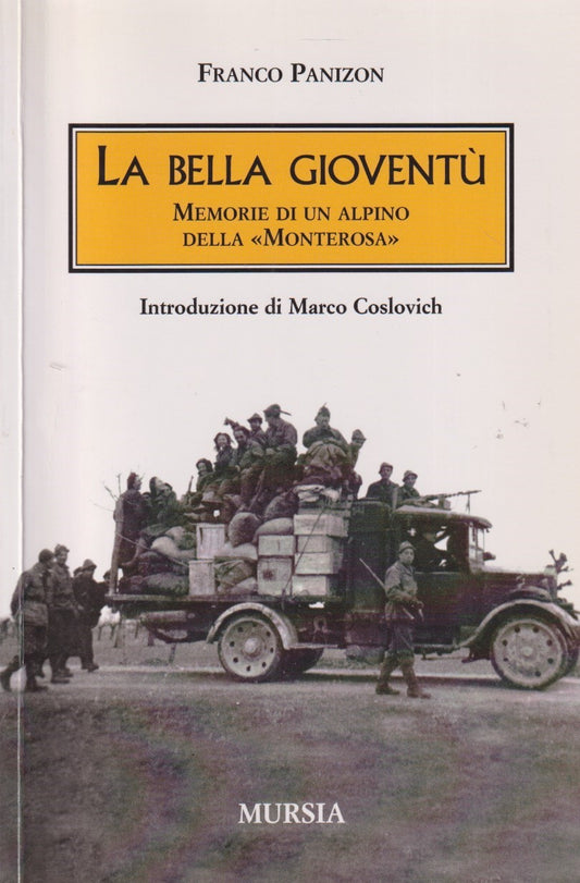 La bella gioventu' Memorie di alpino - Panizon - Mursia Testimonianze - ZFS224