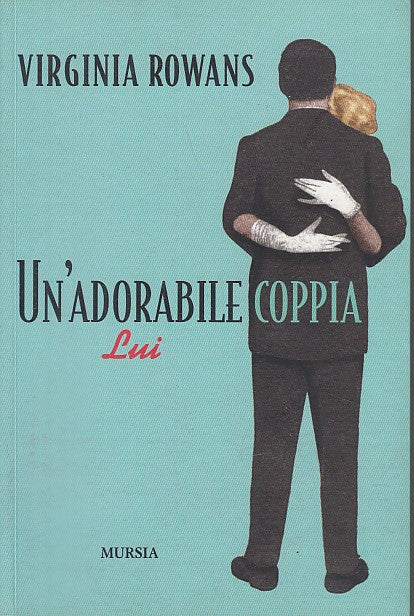 LN- UN'ADORABILE COPPIA LUI LEI - VIRGINIA ROWANS - MURSIA --- 2010 - B- YDS329