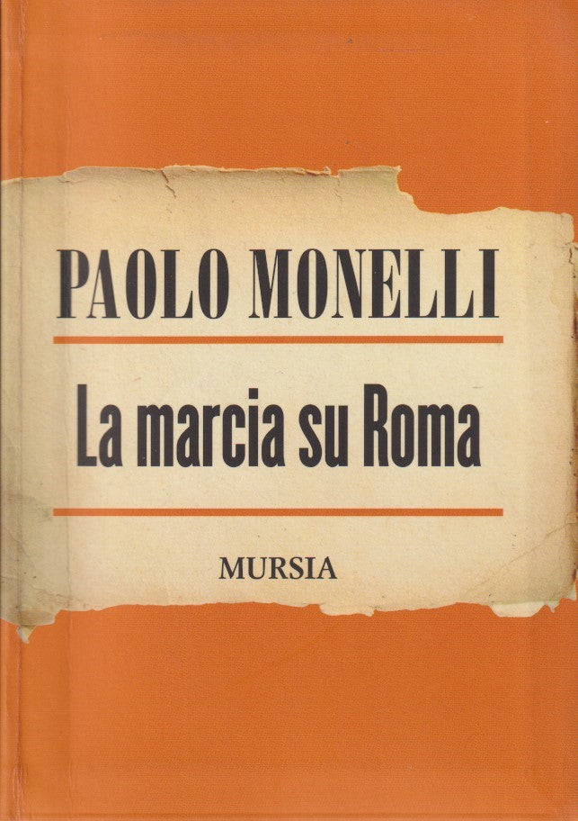 La marcia su Roma - Paolo Monelli - Mursia Inchiostri - ZFS199