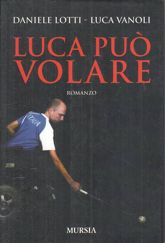 LUCA PUO' VOLARE - LOTTI VANOLI - MURSIA -- 1a ED. - 2015 - B - YFS48