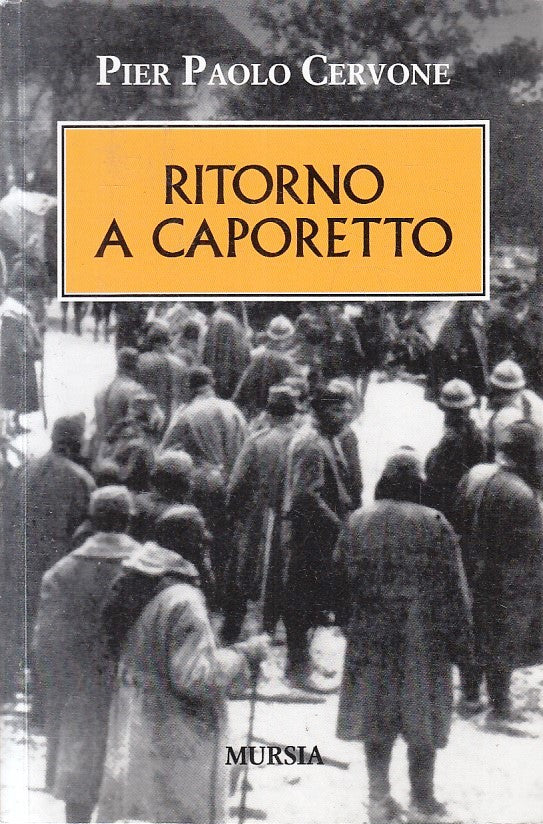 LS- RITORNO A CAPORETTO - PIER PAOLO CERVONE - MURSIA --- 2017 - B - YFS409