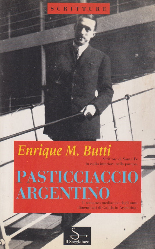 Pasticciaccio argentino - Enrique M. Butti - Saggiatore Scritture - JXS199