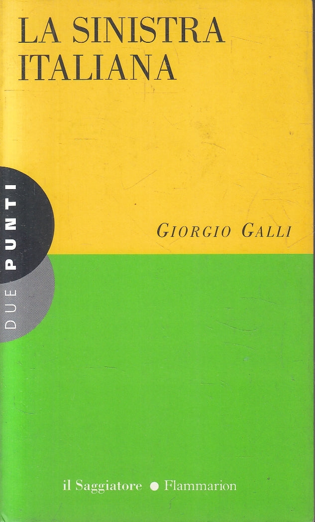 LN2- LA SINISTRA ITALIANA - GIORGIO GALLI - SAGGIATORE FLAMMARION - B - JXS8