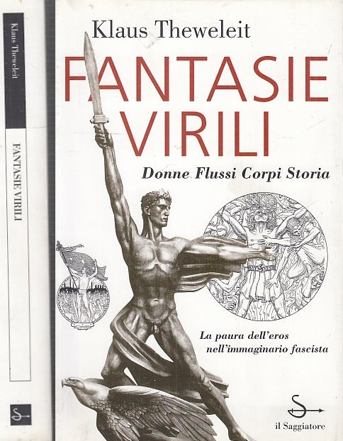 LS- FANTASIE VIRILI DONNE FLUSSI - KLAUS THEWELEIT - SAGGIATORE--- 1997- B- XFS4