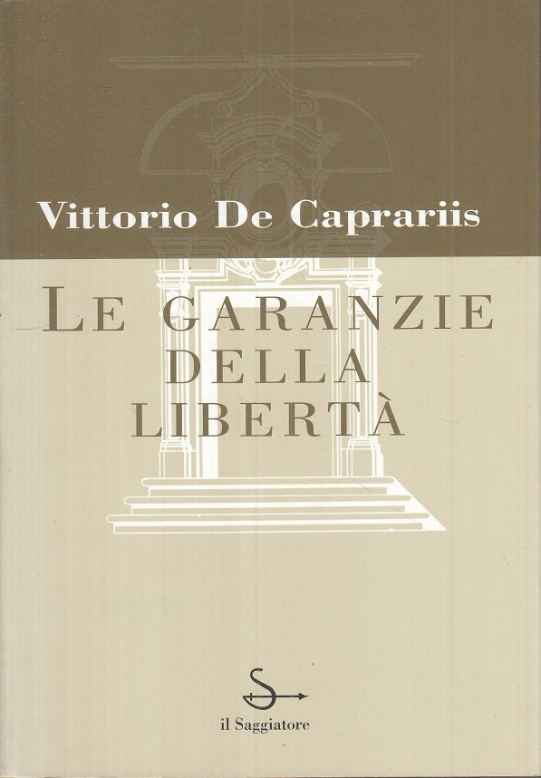 LS- LE GARANZIE DELLA LIBERTA' - DE CAPRARIIS - SAGGIATORE --- 1996 - B - ZTS15
