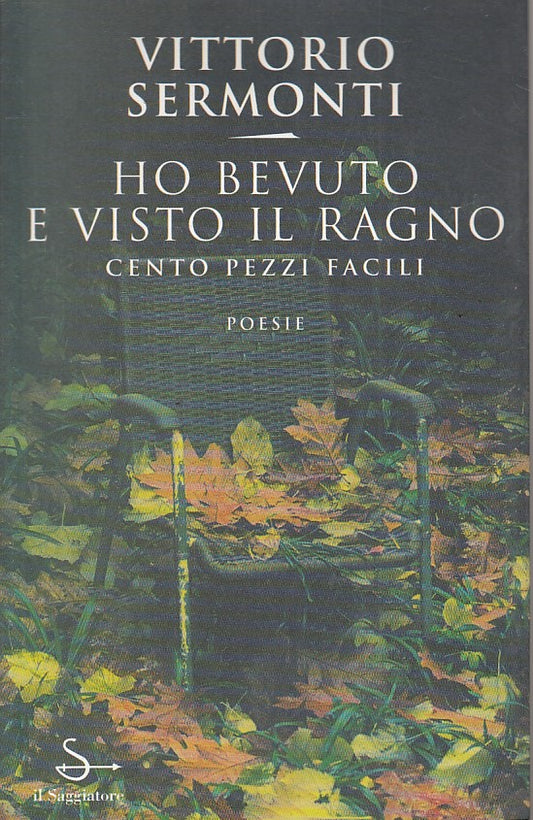HO BEVUTO E VISTO IL RAGNO - SERMONTI - SAGGIATORE --- 1999 - B - ZFS411