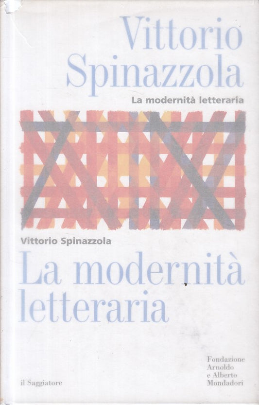 LS- LA MODERNITA' LETTERARIA - SPINAZZOLA - SAGGIATORE --- 2001 - CS - ZFS295