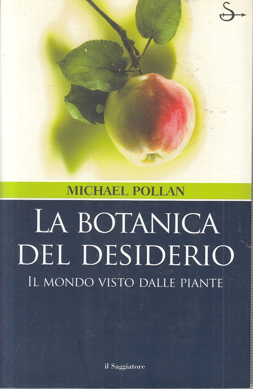 LZ- LA BOTANICA DEL DESIDERIO - MICHAEL POLLAN- IL SAGGIATORE--- 2001- B- YFS332