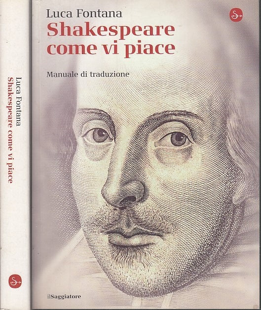 LN- SHAKESPEARE COME VI PIACE - LUCA FONTANA- IL SAGGIATORE--- 2009 - BS - XFS53