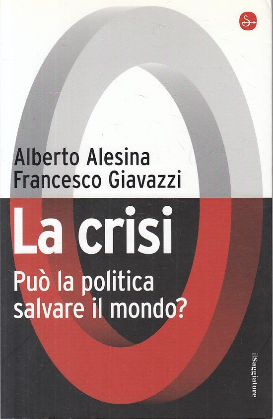 LS- LA CRISI POLITICA - ALESINA GIAVAZZI - SAGGIATORE --- 2008 - B - ZFS105