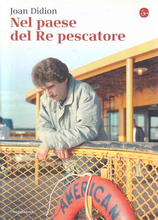 LN- NEL PAESE DEL RE PESCATORE - DIDION - SAGGIATORE --- 2017 - B - YFS37