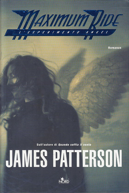 MAXIMUM RIDE L'ESPERIMENTO ANGEL - PATTERSON - NORD --- 2006 - CS - YFS275