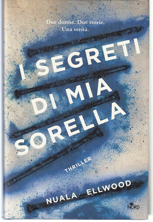 LN- I SEGRETI DI MIA SORELLA - NUALA ELLWOOD - MONDADORI --- 2018 - CS - ZFS320