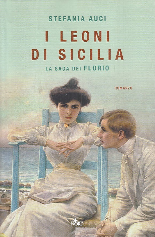 I leoni di Sicilia La saga dei Florio I - Stefania Auci - Nord Narrativa - ZFS31