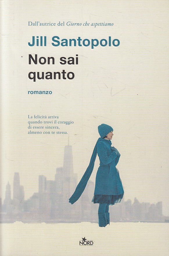NON SAI QUANTO - JILL SANTOPOLO - NORD - NARRATIVA -- 2019 - B - YFS666