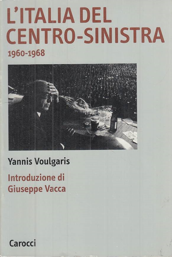 LS- L'ITALIA DEL CENTRO SINISTRA 1960/68 -- CAROCCI -- 1a ED.- 1998 - B - YTS568