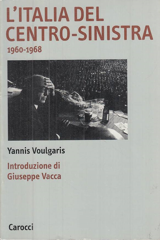 LS- L'ITALIA DEL CENTRO SINISTRA 1960/68 -- CAROCCI -- 1a ED.- 1998 - B - YTS568