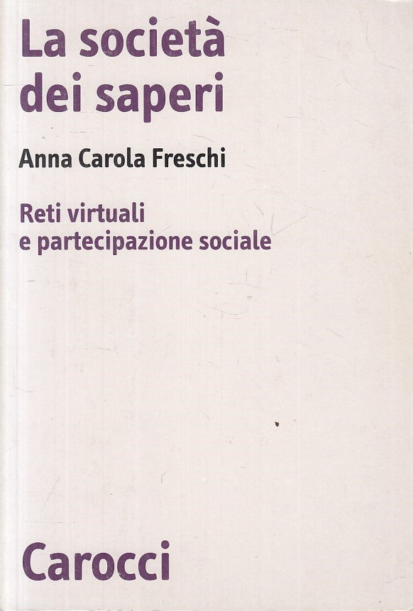 La Società dei Saperi Reti Virtuali- Freschi- Carocci Sociologia- 1a ed.- ZFS125