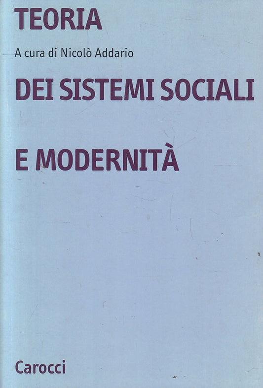 LZ- DEI SISTEMI SOCIALI E MODERNITA'- NICOLO' ADDARIO- CAROCCI--- 2003- B- YFS17