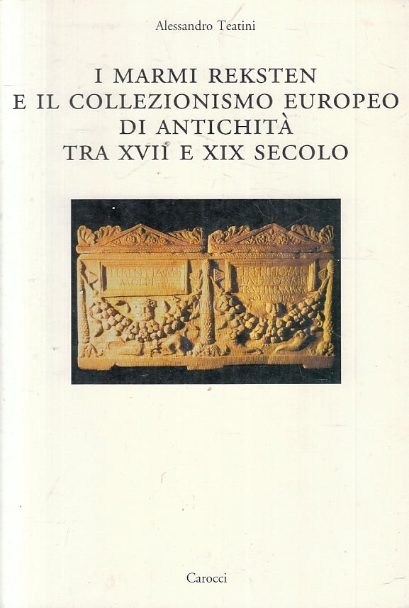 LT-  I MARMI REKSTEN COLLEZIONISMO EUROPEO - TEATINI- CAROCCI--- 2003- B- ZFS230