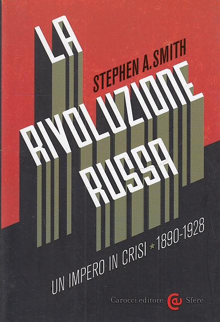 LS- LA RIVOLUZIONE RUSSA - STEPHEN A. SMITH - CAROCCI - SFERE -- 201  - B - MLT4