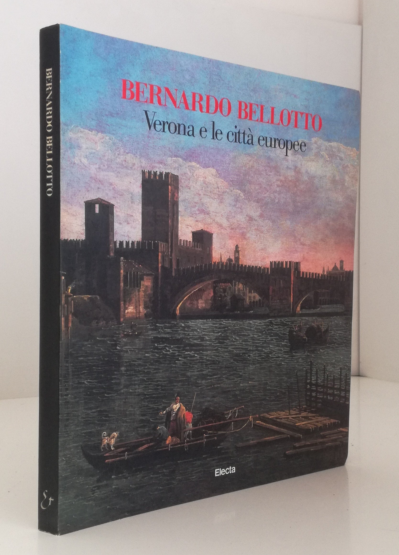 LT- VERONA E LE CITTA' EUROPEE - BERNARDO BELLOTTO - ELECTA --- 1990 - B -YFS357