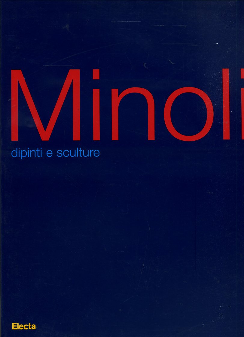 LT- MINOLI DIPINTI E SCULTURE CATALOGO MOSTRA -- ELECTA --- 1998 - B - YFS637