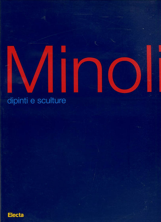 LT- MINOLI DIPINTI E SCULTURE CATALOGO MOSTRA -- ELECTA --- 1998 - B - YFS637