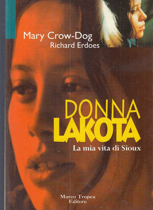 LN- DONNA LAKOTA LA MIA VITA DI SIOUX- CROW DOG ERDOES- TROPEA--- 1997- B- YFS89