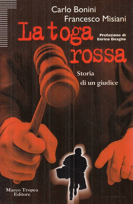 LS- LA TOGA ROSSA STORIA DI UN GIODICE - BONINI MISIANI - TROPEA ---- B - ZTS249