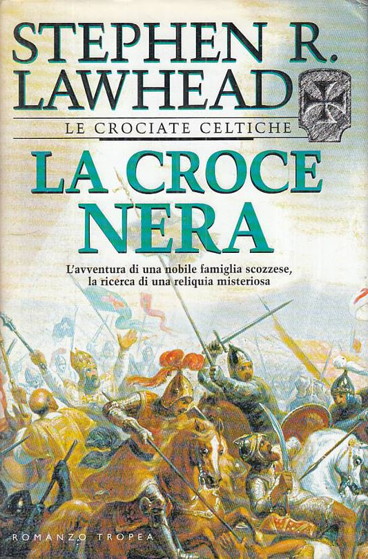 LA CROCE NERA CROCIATE CELTICHE - LAWHEAD - TROPEA --- 2001 - CS - YFS205