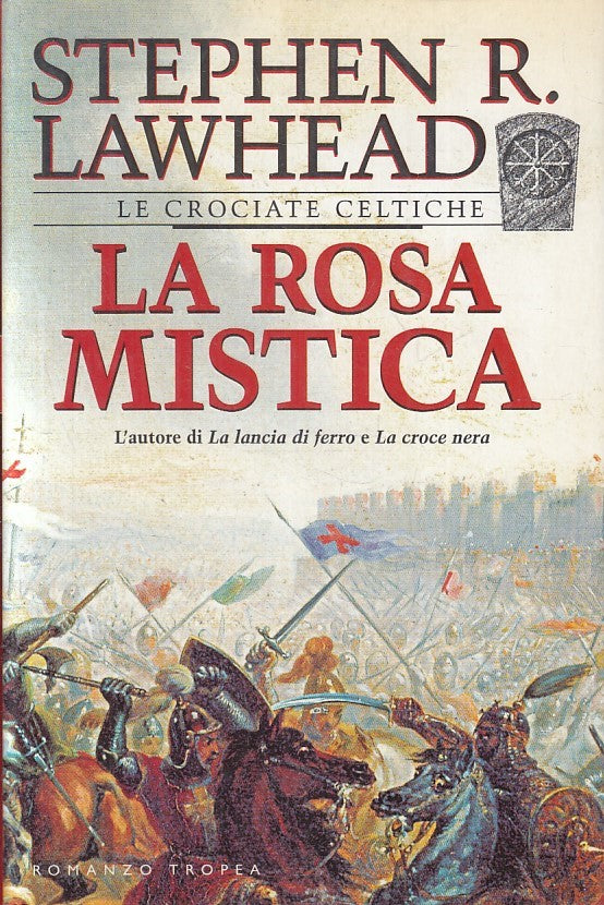LA ROSA MISTICA LE CROCIATE CELTICHE - LAWHEAD - TROPEA - CS - JXS213