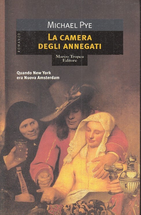 LA CAMERA DEGLI ANNEGATI - MICHAEL PYE - MARCO TROPEA EDITORE - B - JXS31