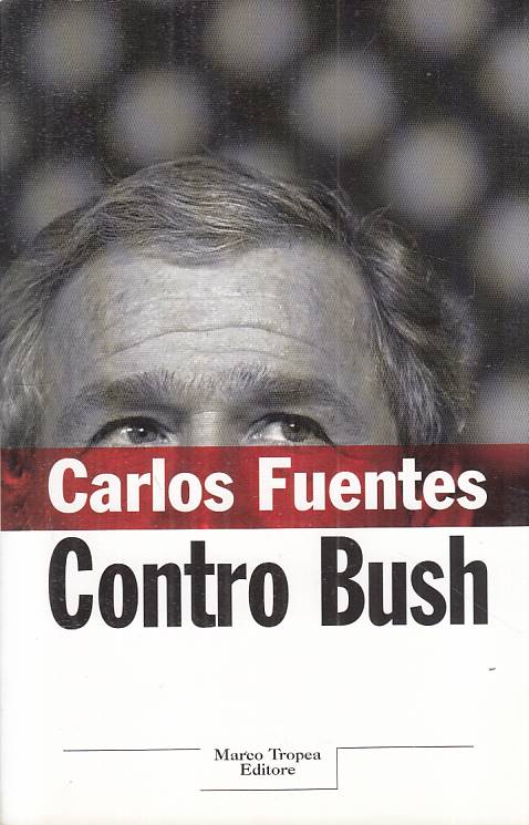 LS- CONTRO BUSH - CARLOS FUENTES - TROPEA - TIGLI -- 2004 - B - YFS6
