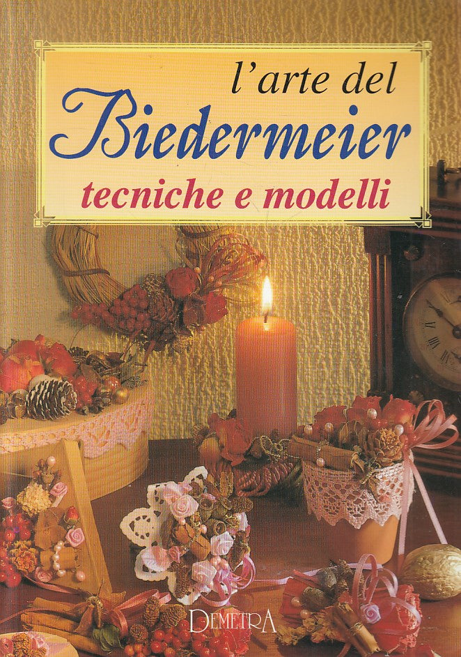 LZ- ARTE BIEDERMEIER TECNICHE MODELLI -- DEMETRA -- 1a ED. - 1996 - B - ZFS103