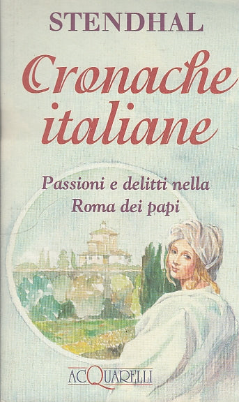 LN2- CRONACHE ITALIANE ROMA DEI PAPI - STENDHAL - DEMETRA ACQUARELLI- BS- XFS