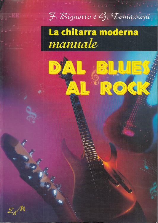 LZ- LA CHITARRA MODERNA MANUALE BLUES ROCK- BIGNOTTO- DEMETRA--- 1997- B- ZFS385