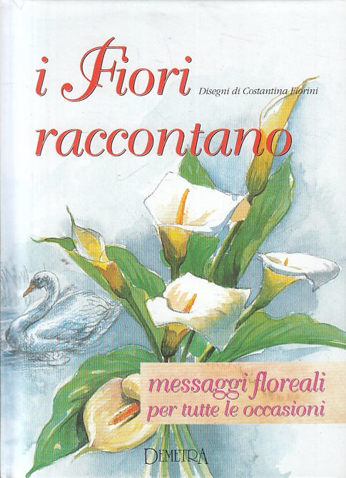 LN2- I FIORI RACCONTANO MESSAGGI FLOREALI - FIORINI - DEMETRA - C - JXS142