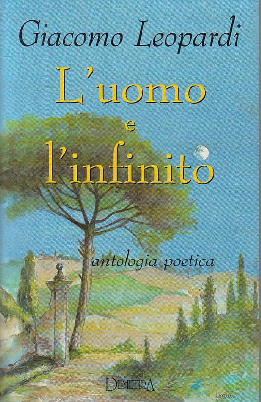 L'UOMO E L'INFINITO ANTOLOGIA POETICA- LEOPARDI- DEMETRA--- 1998- B - YFS173