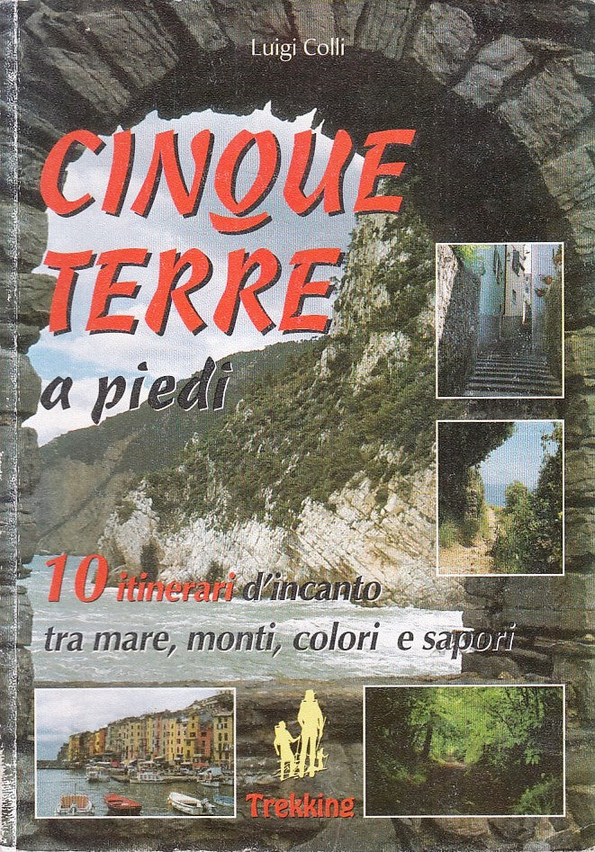 LV- CINQUE TERRE A PIEDI 10 ITINERARI - LUIGI COLLI - DEMETRA--- 1999- B- YFS379