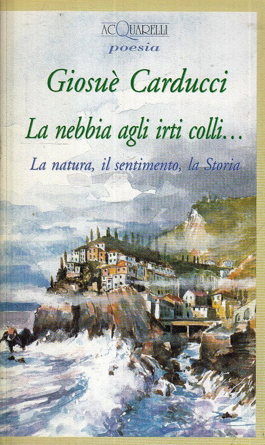 LN2- LA NEBBIA AGLI IRTI COLLI - GIOSUE' CARDUCCI - ACQUARELLI POESIA - B - XFS