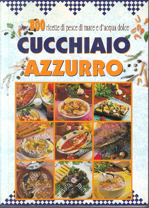 LK- CUCCHIAIO AZZURRO 800 RICETTE DI PESCE - FRANCONERI- DEMETRA--- 1999- B-KXS2