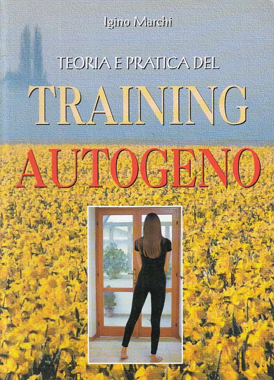 Teoria e pratica del Training autogeno - Igino Marchi - Demetra - 1a ed. - ZFS38