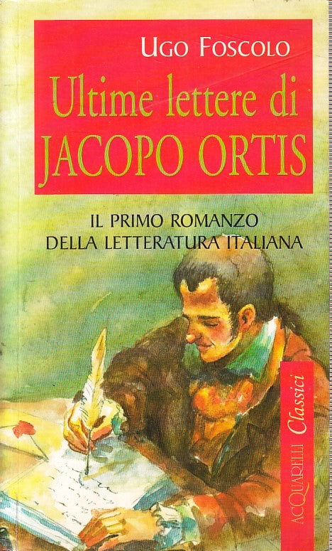 LN2- LE ULTIME LETTERE DI JACOPO ORTIS - UGO FOSCOLO - DEMETRA ACQUARELLI - XFS