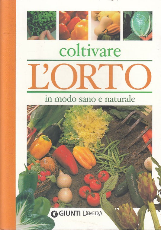 LN2- COLTIVARE L'ORTO IN MODO SANO NATURALE - NERI - GIUNTI DEMETRA - B - JXS192