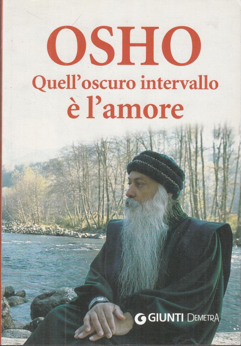 LN2- QUELL'OSCURO INTERVALLO E' L'AMORE - OSHO - GIUNTI DEMETRA - B - JXS146