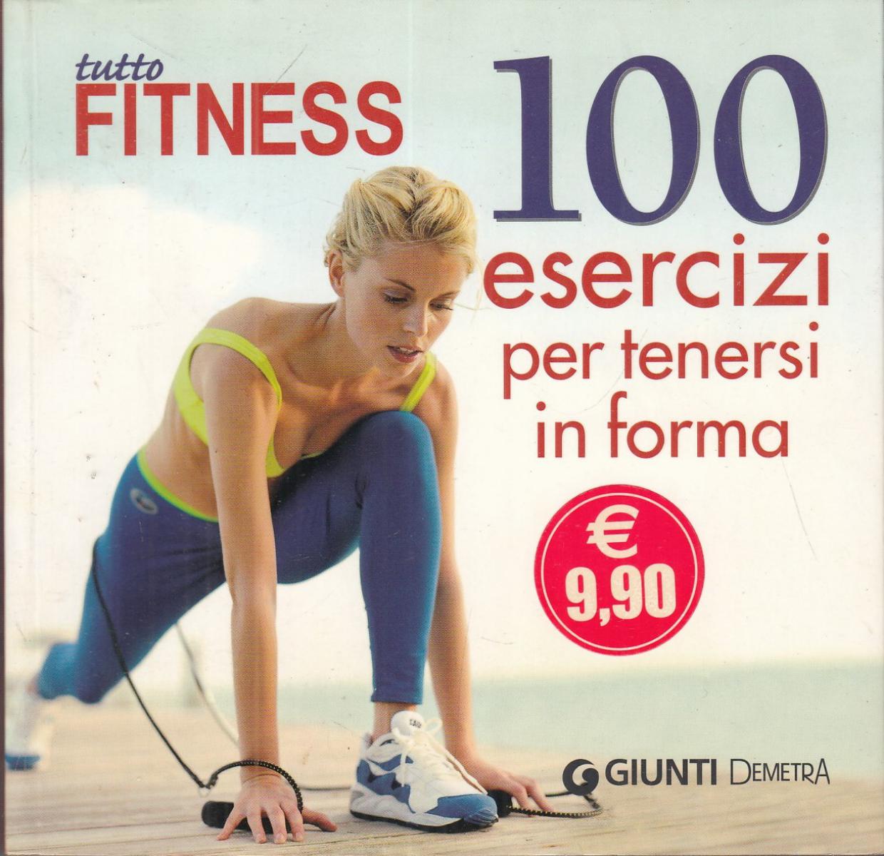 LN2- TUTTO FITNESS 100 ESERCIZI PER TENERSI IN FORMA - GIUNTI DEMETRA- B- JXS114