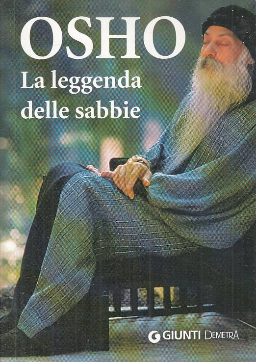 LS- LA LEGGENDA DELLE SABBIE - OSHO - GIUNTI DEMETRA -- 1a ED.- 2009 - B - YFS28