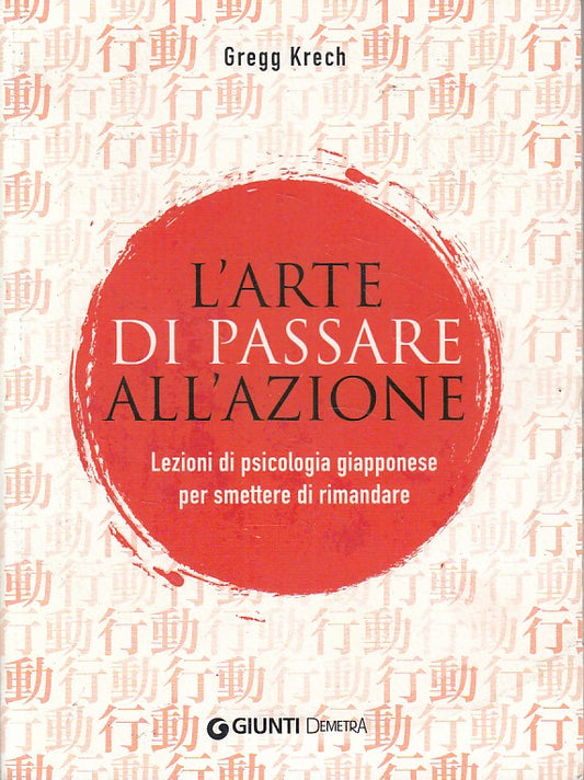LS- L'ARTE DI PASSARE ALL'AZIONE - KRECH - GIUNTI DEMETRA --- 2016 - B - YFS498