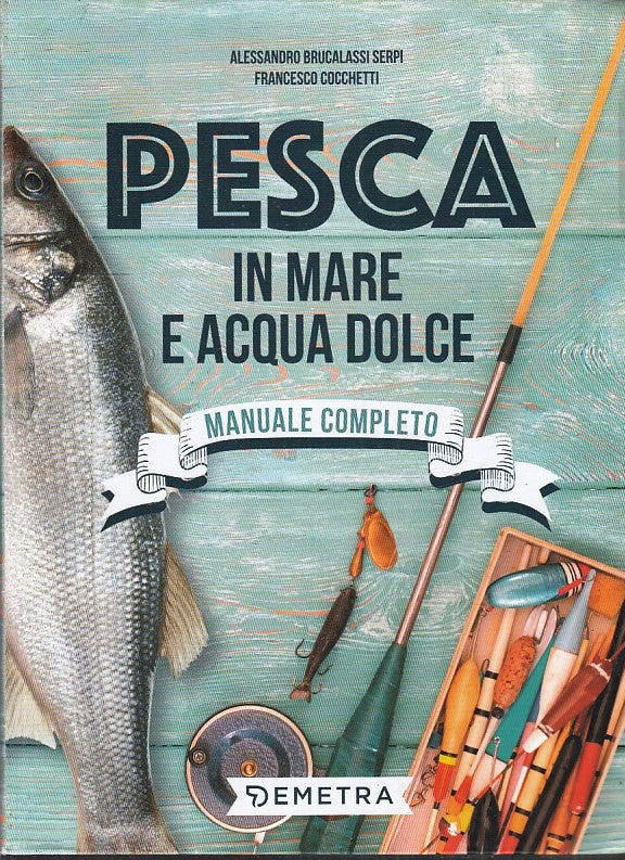 LZ- PESCA IN MARE E ACQUA DOLCE MANUALE COMPLETO -- DEMETRA ---- B- YFS601